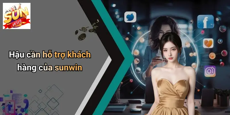 Tải APP SUNWIN 5 Hậu cần hỗ trợ khách hàng của sunwin