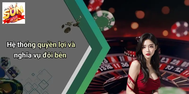 Hệ thống quyền lợi và nghĩa vụ đôi bên