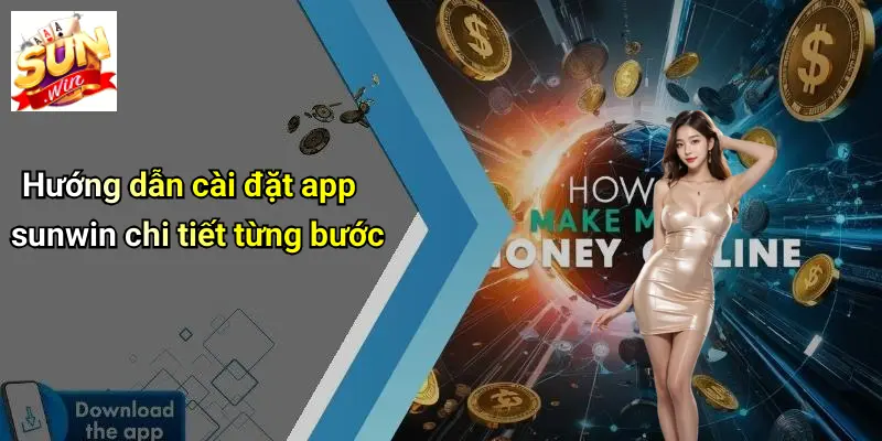 Tải APP SUNWIN 1 Hướng dẫn cài đặt app sunwin chi tiết từng bước