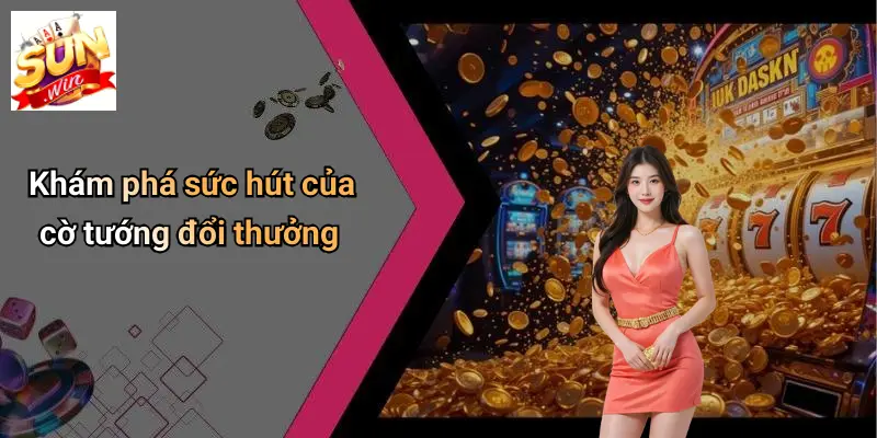 Cờ Tướng Đổi Thưởng: Sân Chơi Kịch Tính Và Đỉnh Cao Tại SUN WIN 1 Khám phá sức hút của cờ tướng đổi thưởng