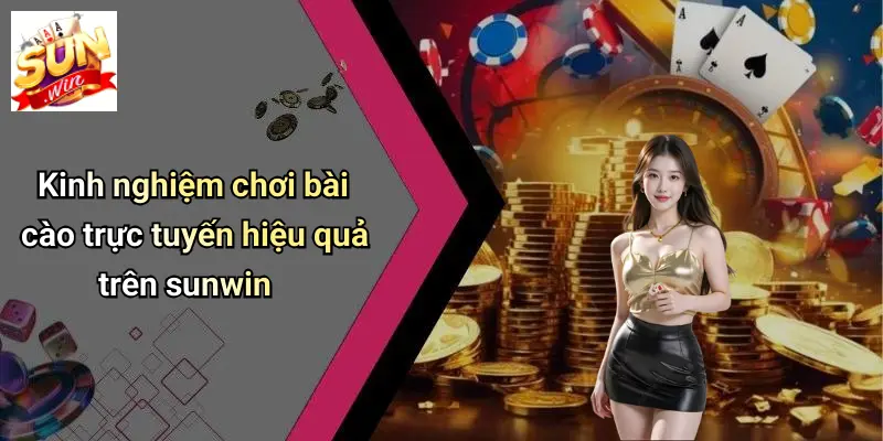 Kinh nghiệm chơi bài cào trực tuyến hiệu quả trên sunwin