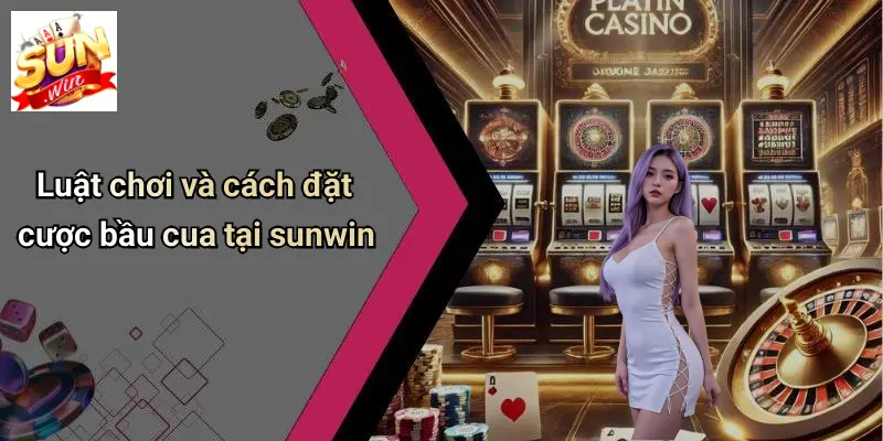 Luật chơi và cách đặt cược bầu cua tại sunwin