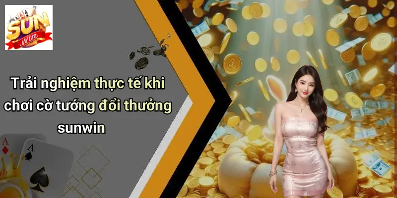Cờ Tướng Đổi Thưởng: Sân Chơi Kịch Tính Và Đỉnh Cao Tại SUN WIN 3 Trải nghiệm thực tế khi chơi cờ tướng đổi thưởng sunwin
